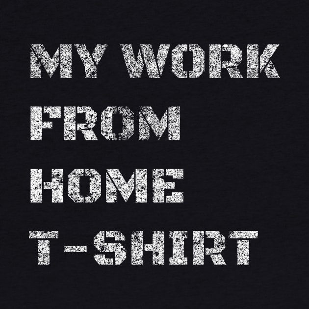 My Work From Home T-Shirt by Pablo_jkson